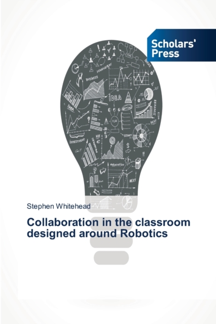 Collaboration in the classroom designed around Robotics, Paperback / softback Book
