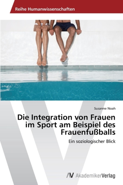 Die Integration Von Frauen Im Sport Am Beispiel Des Frauenfussballs, Paperback / softback Book
