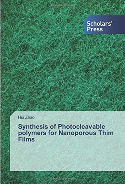 Synthesis of Photocleavable polymers for Nanoporous Thim Films, Paperback / softback Book