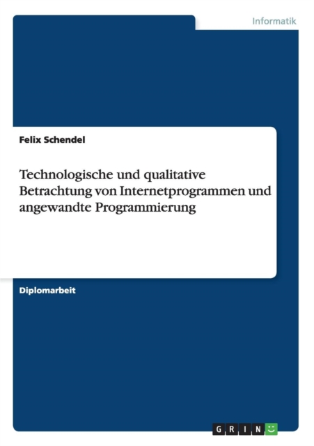 Technologische Und Qualitative Betrachtung Von Internetprogrammen Und Angewandte Programmierung, Paperback / softback Book