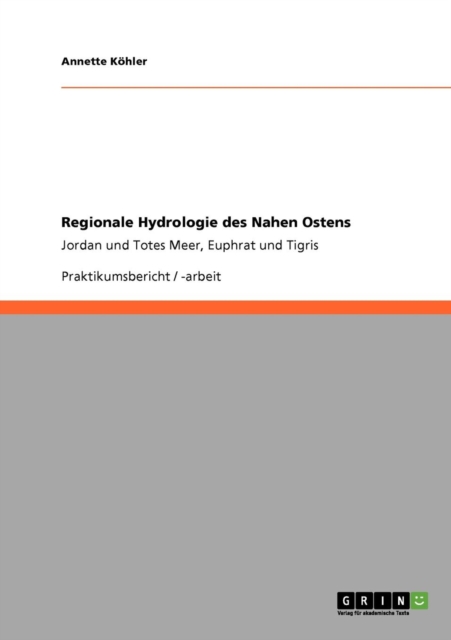 Regionale Hydrologie des Nahen Ostens : Jordan und Totes Meer, Euphrat und Tigris, Paperback / softback Book