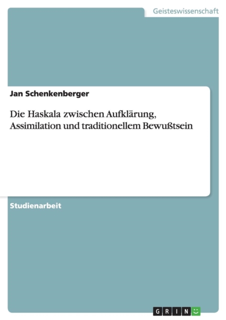 Die Haskala zwischen Aufklarung, Assimilation und traditionellem Bewusstsein, Paperback / softback Book