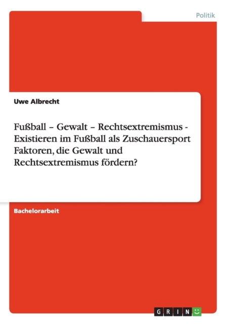 Faktoren der Foerderung von Gewalt und Rechtsextremismus im Fussball als Zuschauersport, Paperback / softback Book