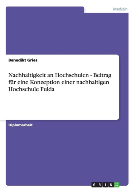 Nachhaltigkeit an Hochschulen - Beitrag fur eine Konzeption einer nachhaltigen Hochschule Fulda, Paperback / softback Book