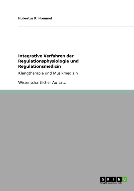 Integrative Verfahren der Regulationsphysiologie und Regulationsmedizin : Klangtherapie und Musikmedizin, Paperback / softback Book