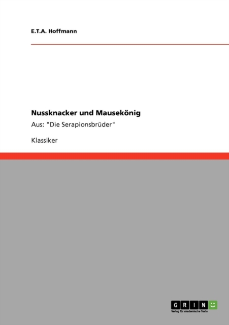 Nussknacker und Mausek?nig : Aus: Die Serapionsbr?der, Paperback / softback Book