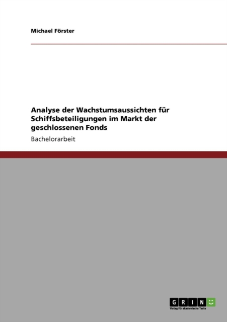 Analyse Der Wachstumsaussichten F r Schiffsbeteiligungen Im Markt Der Geschlossenen Fonds, Paperback / softback Book