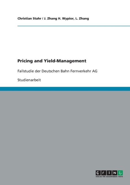 Pricing and Yield-Management : Fallstudie der Deutschen Bahn Fernverkehr AG, Paperback / softback Book