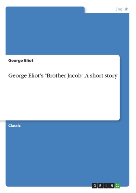 George Eliot's Brother Jacob. A short story, Paperback / softback Book