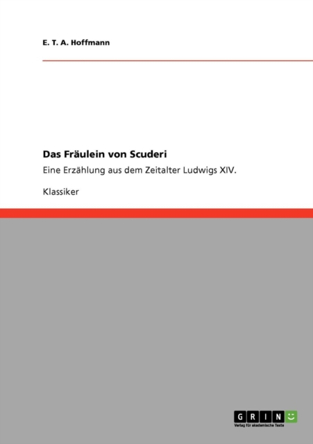 Das Fraulein von Scuderi : Eine Erzahlung aus dem Zeitalter Ludwigs XIV., Paperback / softback Book