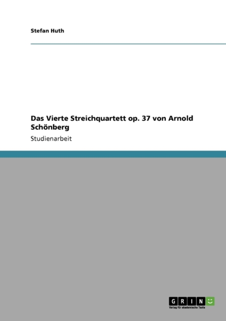 Das Vierte Streichquartett op. 37 von Arnold Schoenberg, Paperback / softback Book