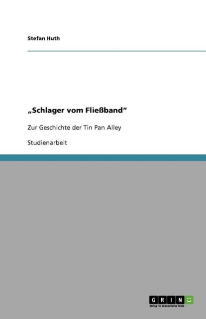 "Schlager vom Fliessband" : Zur Geschichte der Tin Pan Alley, Paperback / softback Book