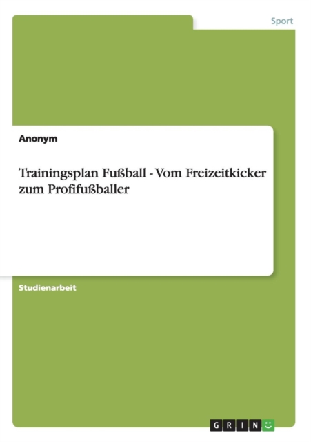 Trainingsplan Fu ball - Vom Freizeitkicker Zum Profifu baller, Paperback / softback Book