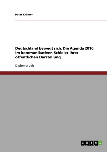 Deutschland bewegt sich. Die Agenda 2010 im kommunikativen Schleier ihrer oeffentlichen Darstellung, Paperback / softback Book