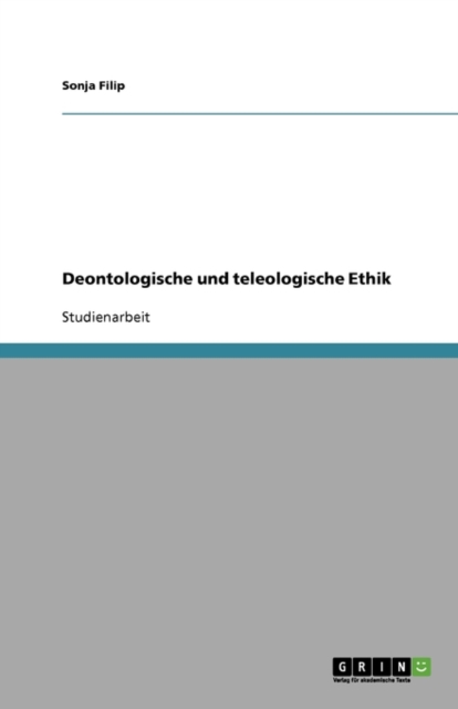 Deontologische Und Teleologische Ethik, Paperback / softback Book
