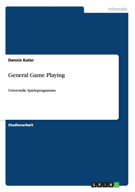 General Game Playing : Universelle Spieleprogramme, Paperback / softback Book