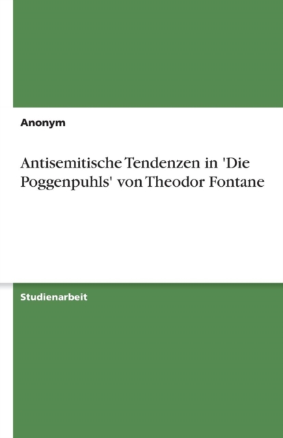 Antisemitische Tendenzen in 'die Poggenpuhls' Von Theodor Fontane, Paperback / softback Book