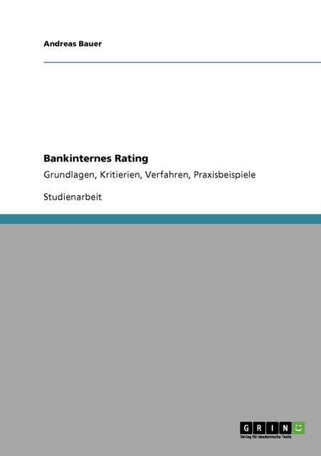 Bankinternes Rating : Grundlagen, Kritierien, Verfahren, Praxisbeispiele, Paperback / softback Book