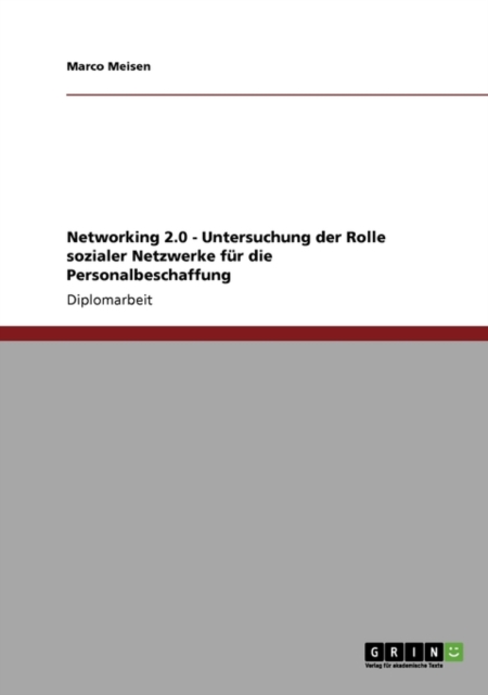 Networking 2.0 : Untersuchung Der Rolle Sozialer Netzwerke Fur Die Personalbeschaffung, Paperback / softback Book