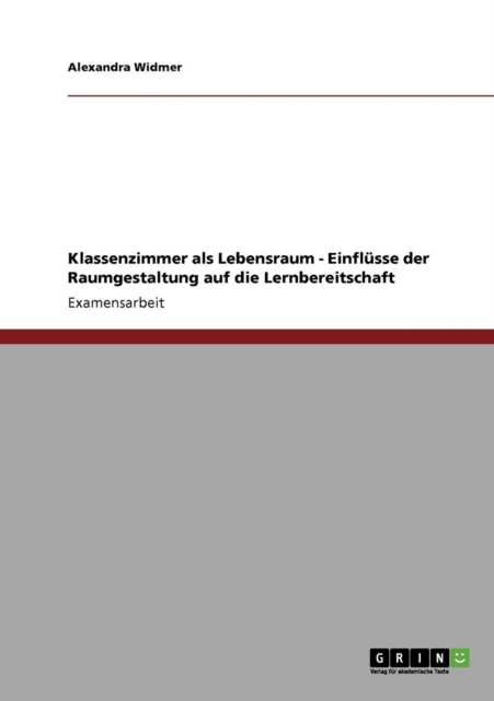 Klassenzimmer ALS Lebensraum : Einflusse Der Raumgestaltung Auf Die Lernbereitschaft, Paperback / softback Book