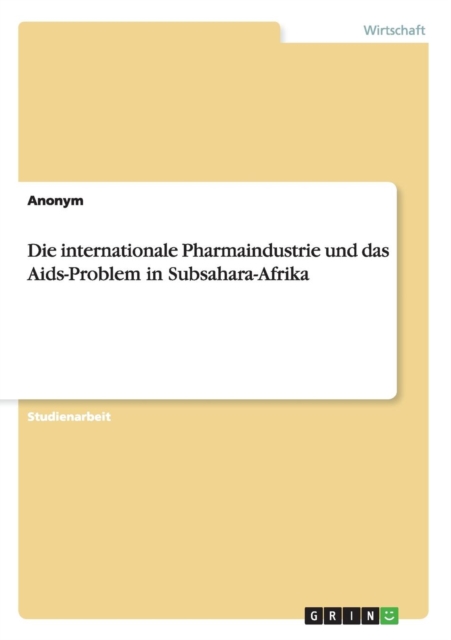 Die Internationale Pharmaindustrie Und Das AIDS-Problem in Subsahara-Afrika, Paperback Book