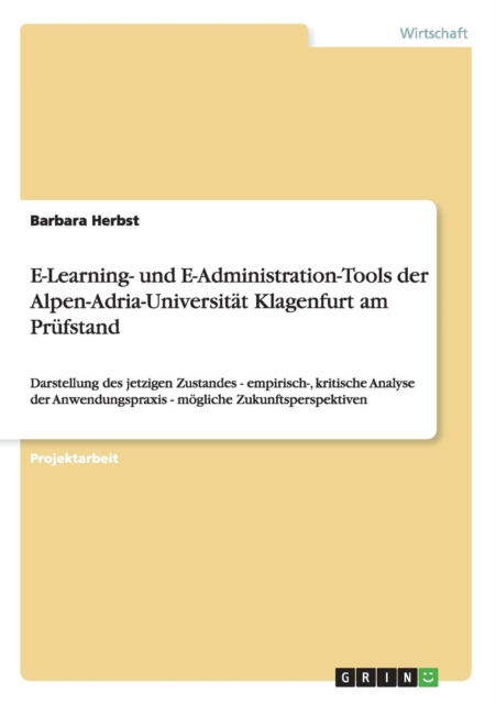 E-Learning- Und E-Administration-Tools Der Alpen-Adria-Universitat Klagenfurt Am Prufstand, Paperback Book