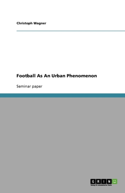 Football as an Urban Phenomenon, Paperback / softback Book