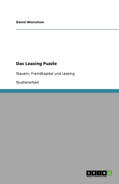 Das Leasing Puzzle : Steuern, Fremdkapital und Leasing, Paperback / softback Book