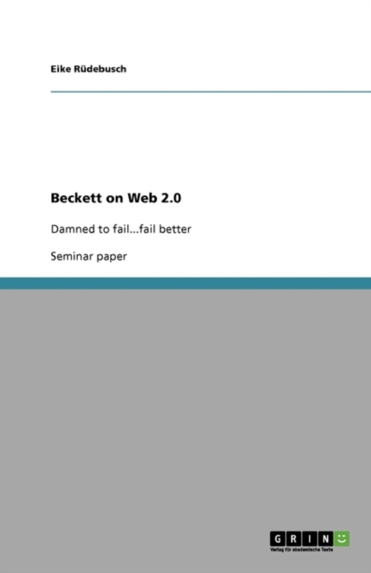 Beckett on Web 2.0 : Damned to fail...fail better, Paperback / softback Book