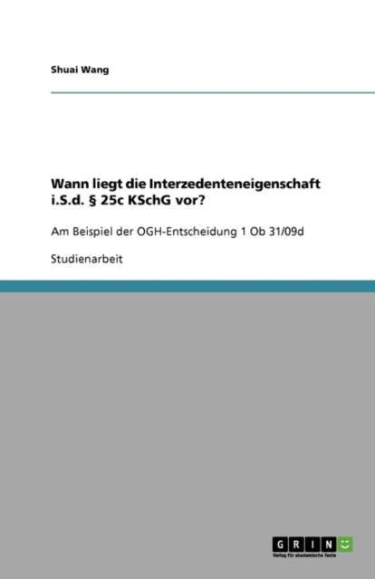 Wann liegt die Interzedenteneigenschaft i.S.d.  25c KSchG vor? : Am Beispiel der OGH-Entscheidung 1 Ob 31/09d, Paperback / softback Book