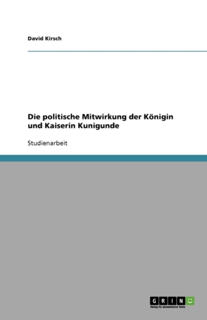Die politische Mitwirkung der Koenigin und Kaiserin Kunigunde, Paperback / softback Book
