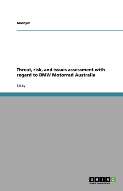 Threat, Risk, and Issues Assessment with Regard to BMW Motorrad Australia, Paperback / softback Book
