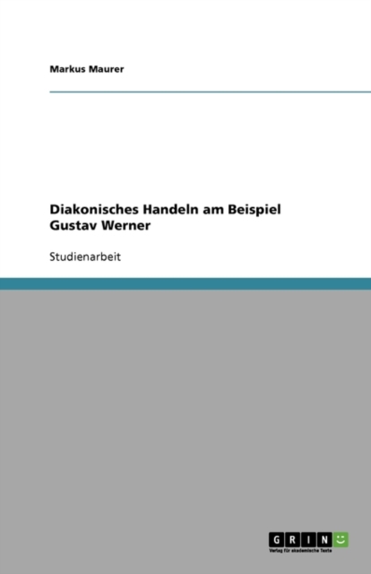 Diakonisches Handeln Am Beispiel Gustav Werner, Paperback / softback Book