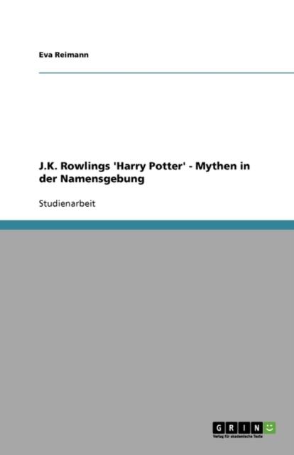 J.K. Rowlings 'harry Potter' - Mythen in Der Namensgebung, Paperback / softback Book