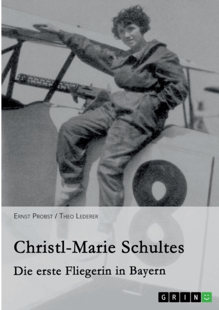 Christl-Marie Schultes - Die erste Fliegerin in Bayern, Paperback / softback Book