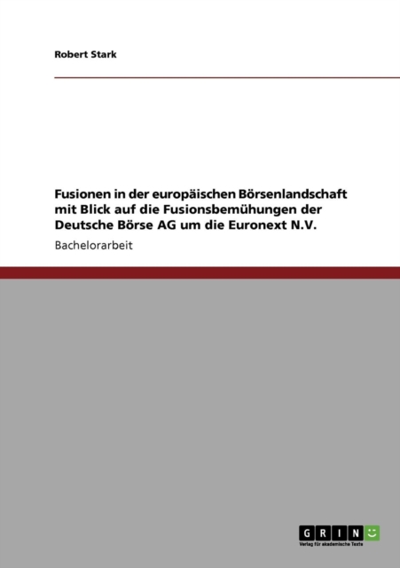 Fusionen in der europaischen Boersenlandschaft mit Blick auf die Fusionsbemuhungen der Deutsche Boerse AG um die Euronext N.V., Paperback / softback Book