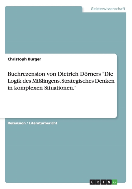 Buchrezension von Dietrich Doerners "Die Logik des Misslingens. Strategisches Denken in komplexen Situationen.", Paperback / softback Book