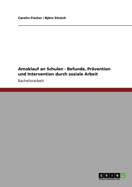 Amoklauf an Schulen - Befunde, Pravention und Intervention durch soziale Arbeit, Paperback / softback Book