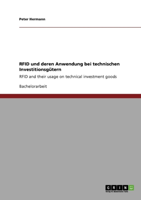 RFID und deren Anwendung bei technischen Investitionsgutern : RFID and their usage on technical investment goods, Paperback / softback Book