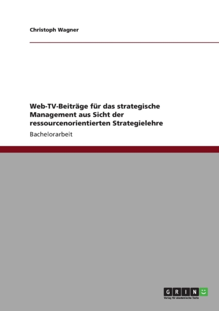 Web-TV-Beitrage Fur Das Strategische Management Aus Sicht Der Ressourcenorientierten Strategielehre, Paperback / softback Book