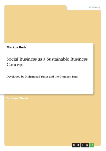 Social Business as a Sustainable Business Concept : Developed by Muhammad Yunus and the Grameen Bank, Paperback / softback Book