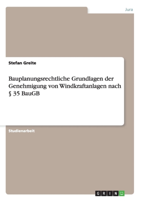 Bauplanungsrechtliche Grundlagen der Genehmigung von Windkraftanlagen nach  35 BauGB, Paperback / softback Book