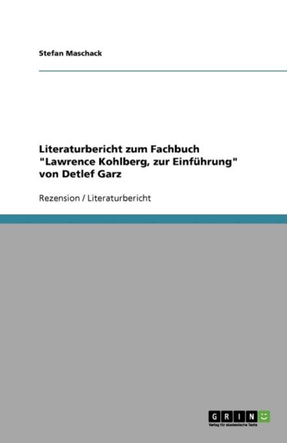 Literaturbericht Zum Fachbuch 'Lawrence Kohlberg, Zur Einfuhrung' Von Detlef Garz, Paperback / softback Book