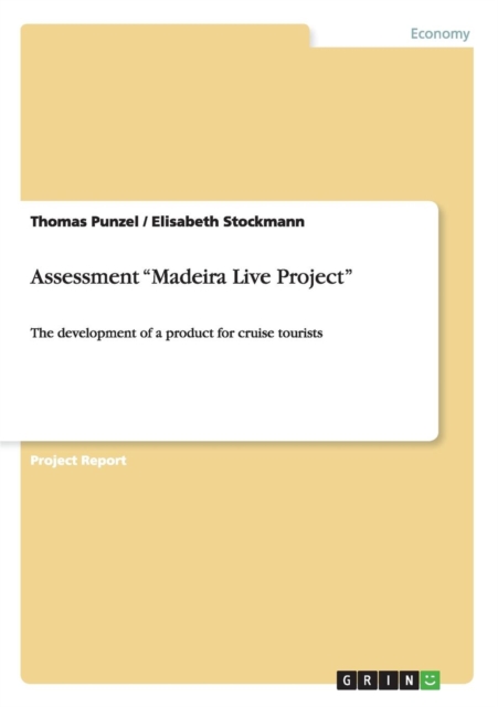Assessment Madeira Live Project : The development of a product for cruise tourists, Paperback / softback Book