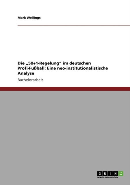 Die "50+1-Regelung im deutschen Profi-Fussball : Eine neo-institutionalistische Analyse, Paperback / softback Book
