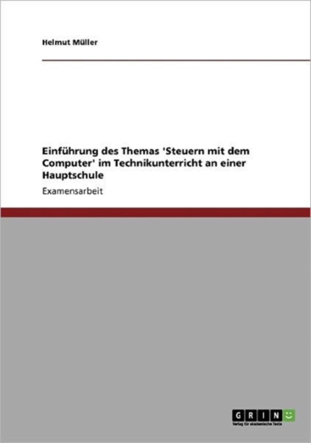 Einf hrung Des Themas 'steuern Mit Dem Computer' Im Technikunterricht an Einer Hauptschule, Paperback / softback Book