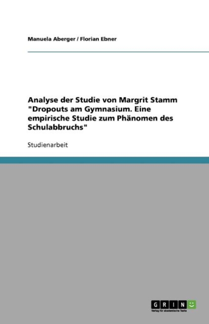 Analyse der Studie von Margrit Stamm "Dropouts am Gymnasium. Eine empirische Studie zum Phanomen des Schulabbruchs", Paperback / softback Book