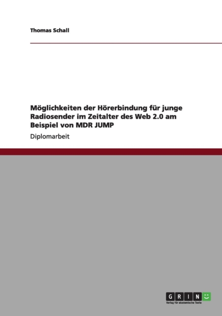 Moeglichkeiten der Hoererbindung fur junge Radiosender im Zeitalter des Web 2.0 am Beispiel von MDR JUMP, Paperback / softback Book