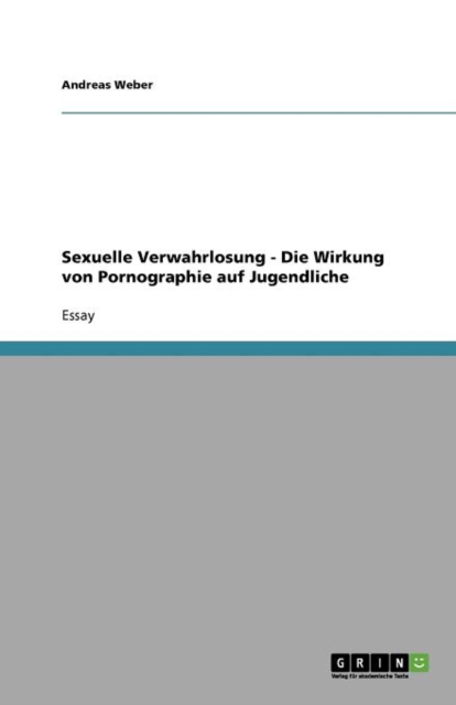 Sexuelle Verwahrlosung - Die Wirkung Von Pornographie Auf Jugendliche, Paperback / softback Book