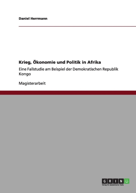 Krieg, OEkonomie und Politik in Afrika : Eine Fallstudie am Beispiel der Demokratischen Republik Kongo, Paperback / softback Book